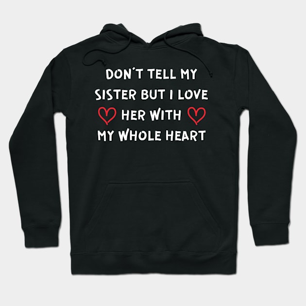 I Love My Sister Hoodie by Hoatzon